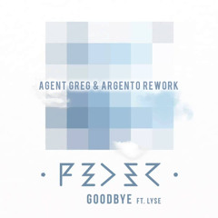 Feder Feat.Lyse - Goodbye (Agent Greg&Argento Rework) - FREE DOWNLOAD