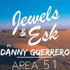 Jewel & Esk & Danny Guerrero - Area 51 (Original Mix)PREVIEW