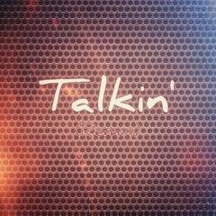 Talkin' Feat. The Feel (Remix) (Prod. By JUX)