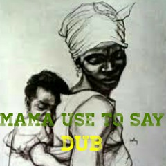 Mama use to Say