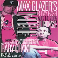 Max Glazer Birthday Bash with Baby Cham Live @ Speeed 8.14.05