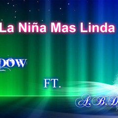 La Niña Mas Linda++((ABD Ft Shadow))++[[ShAleTsu R3cords]]++