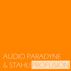 Audio Paradyne & Stahl! - Profusion