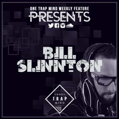 ONE TRAP MIND Presents - Bill Slinnton