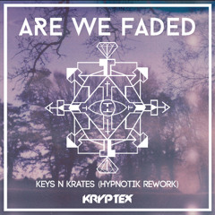 Are We Faded (Keys N Krates Hypnotik Rework)