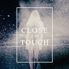Too Close To Touch - Poisons