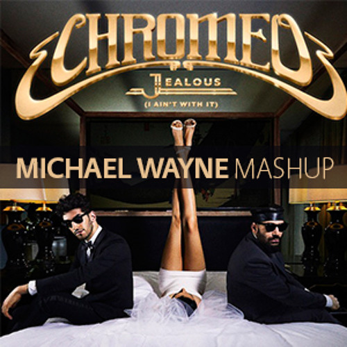 Chromeo VS GirlsLoveDJs & Praia Del Sol - Jealous Bigfoot (Michael Wayne Mashup)