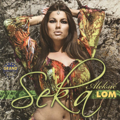 Seka Aleksic - Lom lom - (Audio 2012)