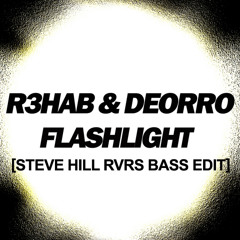 [FREE TRACK] R3hab & Deorro - Flashlight (Steve Hill RVRS BASS Summer Edit)