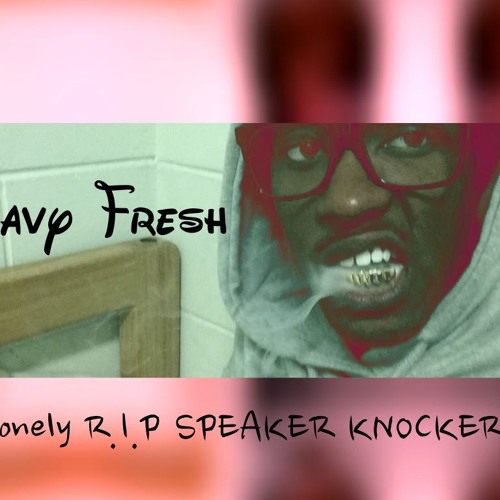 Stream Lonely RIP Speaker Knockerz by Davy Fresh Listen online for
