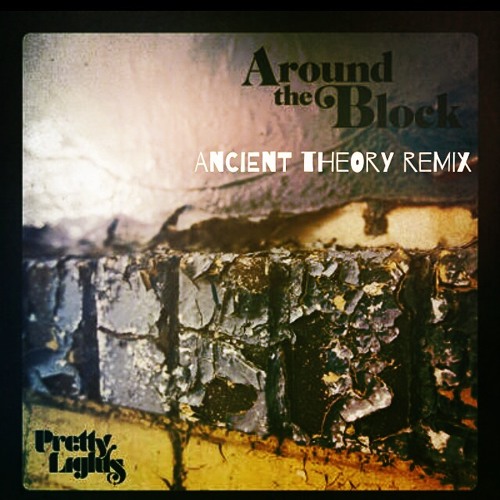 Pretty Lights - Around The Block Ft. Talib Kweli (Ancient Theory Remix)