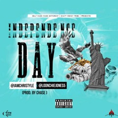Loonchie x Christyle - Independence Day C.M.T x N.R.E produced by Chase scruggs