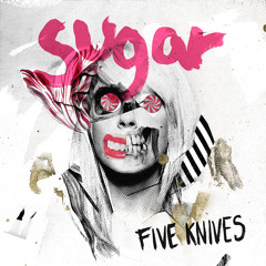 Five Knives - Sugar