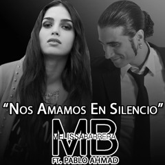 Nos Amamos En Silencio - Melissa Barrera (Ft. Pablo Ahmad)