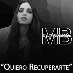 Quiero Recuperarte - Melissa Barrera