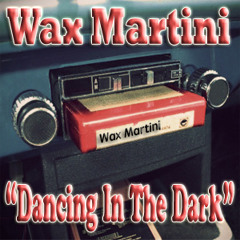 Wax Martini - Dancing In The Dark (FREE DOWNLOAD)