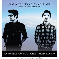 Rama Raditya & Aryo Bimo ft. Patra Pamindo - Anywhere For You (John Martin Cover)