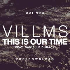 Villms - This Is Our Time feat. Danielle Durack