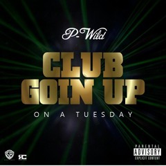 PWILD - CLUB GOIN UP