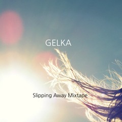 Gelka - Slipping Away Mixtape (free download)
