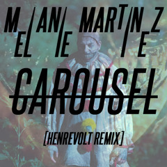 Melanie Martinez - Carousel (Henrevolt Remix)