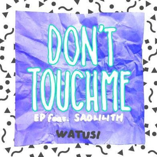 Don T Touch Me Feat Saolilith By Watusi Coldfeet Don T Touch Me Feat Saolilith By Watusi Coldfeet