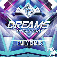 Slytero ft. Emily Chaos - Dreams