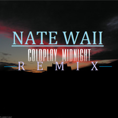Nate Waii - Cold Play's - Midnight - In The Darkness - TRAP REMIX SAMPLE!