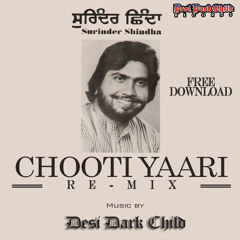 Chooti Yaari Ft Surinder Shinda Mix By Desi Dark Child