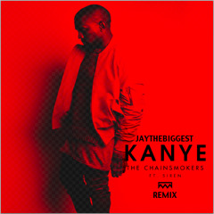 The Chainsmokers - KANYE ft. SirenXX (JayTheBiggest Remix)