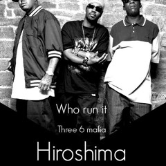 Three 6 Mafia - Who Run It (Hiroshima Version)