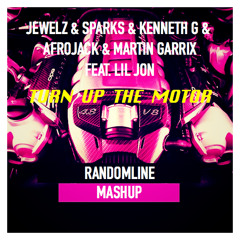 Jewelz&Sparks&Kenneth G&Afrojack&Martin Garrix Feat.Lil Jon - Turn Up The Motor (Randomline Mashup)