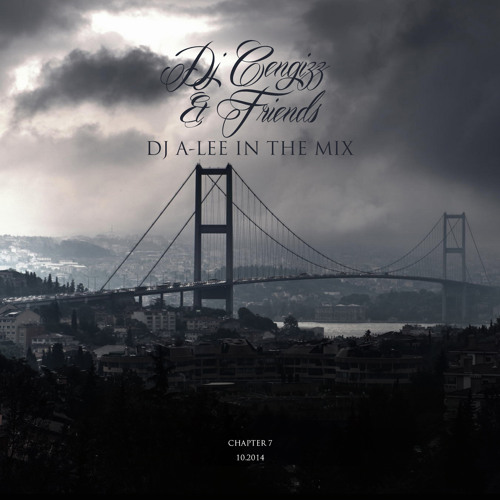 DJ CENGIZZ x FRIENDS - CHAPTER 7 / MIXED BY DJ A-LEE 10.2014