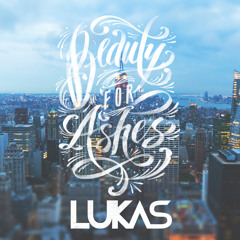 LUKAS - Beauty For Ashes