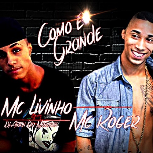Mc Livinho E Roger - Como É Grande [[ DJAIRTONDAMARCONE ]]