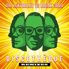 Dr. Lektroluv vs Break 3000 - Discothèque (Mumbai Science Remix)