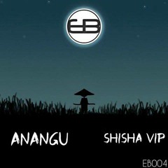 Anangu - Shisha VIP [OUT NOW]