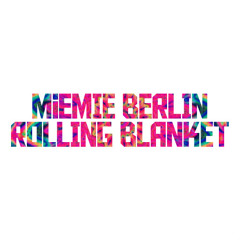 Miemie Berlin - Rolling Blanket