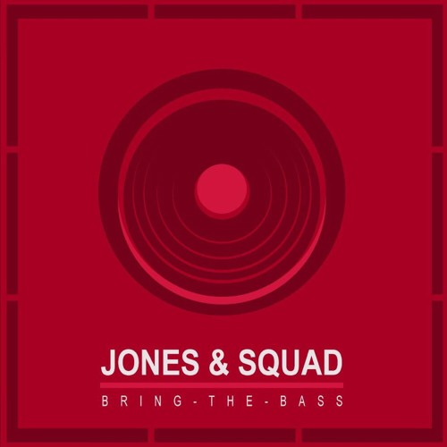 Jones & Squad - Bring The Bass (Free Download GiveAway 1k likes)