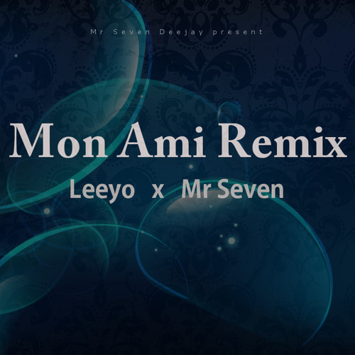 Leeyo Ft Mr Seven - Mon Ami Remix