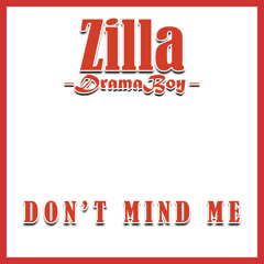 Zilla  - Don't Mind Me (Unmastered)