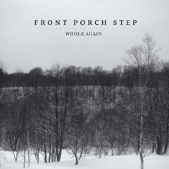 Front Porch Step "Whole Again"