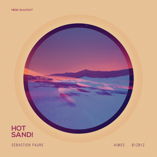 Sébastien Faure - Hot Sand! (AIMES Remix) | Media Blackout MBO020