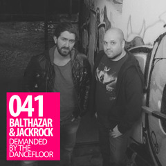 Demanded By The Dancefloor 041 with Balthazar & JackRock