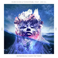 DubVision & Feenixpawl Feat. Joe Gil - Destination (DVD 'Heaven Trap' Edit)