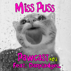 Miss Puss Pawcast #3 Feat. Darkangel