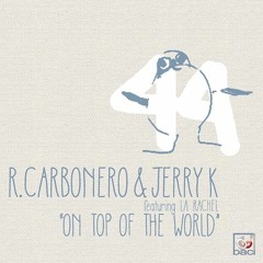 Roberto Carbonero, Jerry K_On Top of The World feat. La Rachel [Baci Recordings]
