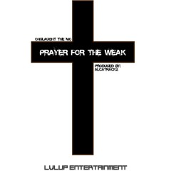 Prayer For The Weak - Produced by Alcatrackz