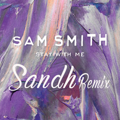 Sam Smith - Stay With Me (Sandh Remix)