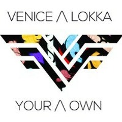 Venice ft. Lokka - Your Own [FREE DOWNLOAD]